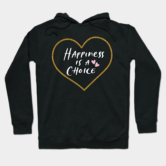 Happiness is a choice Hoodie by bluepearl